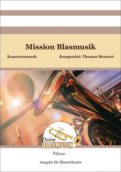 T. Meusert: Mission Blasmusik, Blaso (Dir+St)