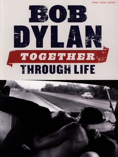 B. Dylan: Together Through Life