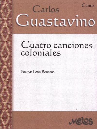 C. Guastavino: 4 Canciones Coloniales
