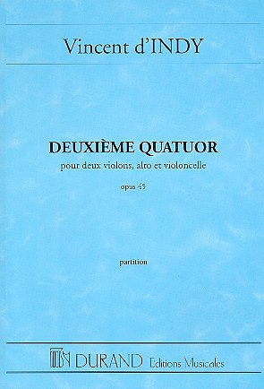 V. d'Indy: Deuxieme Quatuor, Opus 45, 2VlVaVc (Part.)
