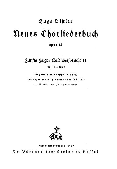 H. Distler: Kalendersprüche II (April - Juni). Neues Chorliederbuch zu Worten von Hans Grunow op. 16/5 (1936/1938)