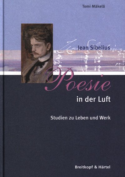 T. Mäkelä: Jean Sibelius - Poesie in der Luft (Bu)
