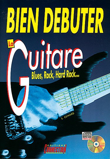 S. Edward: Bien débuter La Guitare Blues, Rock,, E-Git (+CD)