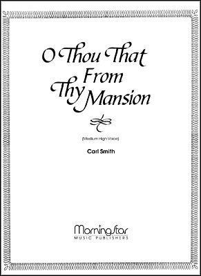 C. Smith: O Thou That from Thy Mansion