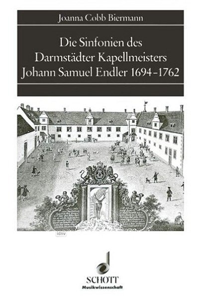 J. Cobb Biermann: Die Sinfonien des Darmstädter Kapellmeisters Johann Samuel Endler 1694-1762