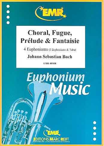 J.S. Bach: Choral, Fugue, Prélude & Fantaisie, 4Euph