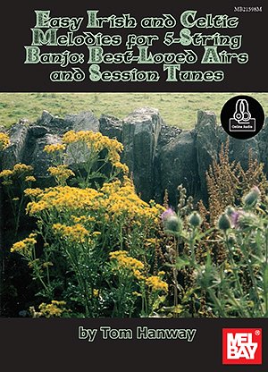 T. Hanway: Easy Irish And Celtic Melodies For 5-String Banjo