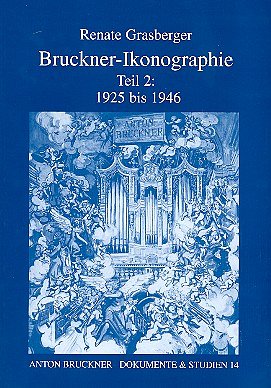 R. Grasberger: Bruckner-Ikonographie - Teil 2: 1925-194 (Bu)
