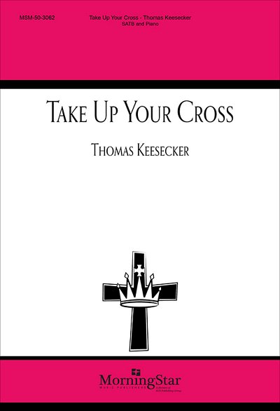 T. Keesecker: Take Up Your Cross, GchKlav (Part.)