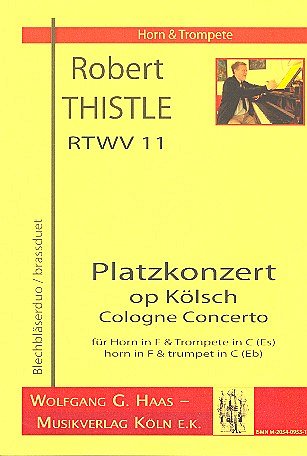 Thistle Robert: Platzkonzert Op Koelsch Rtwv 11