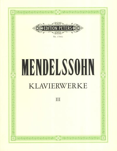 F. Mendelssohn Bartholdy: Klavierwerke, Band 3