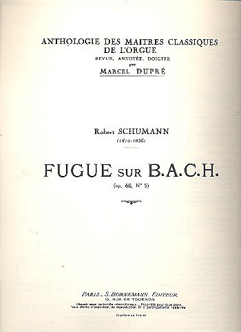 R. Schumann: Fugue Sur B.A.C.H. Op60 N05, Org