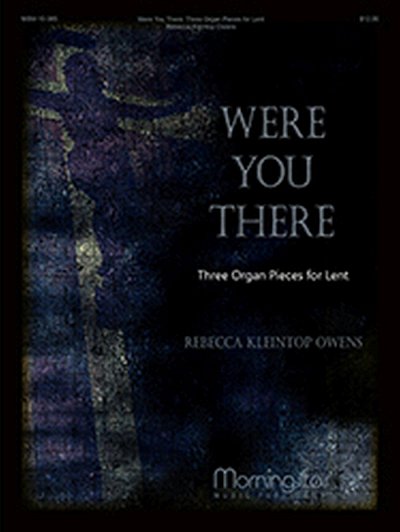 Were You There: Three Organ Pieces for Lent, Org