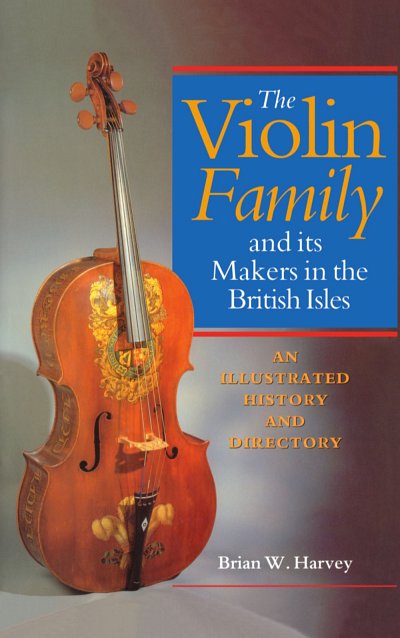 Violin Family and its Makers in the British Isles (Bu)