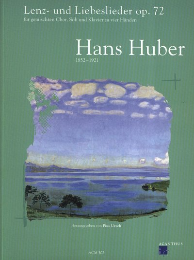 H. Huber: Lenz- und Liebeslieder op. 72