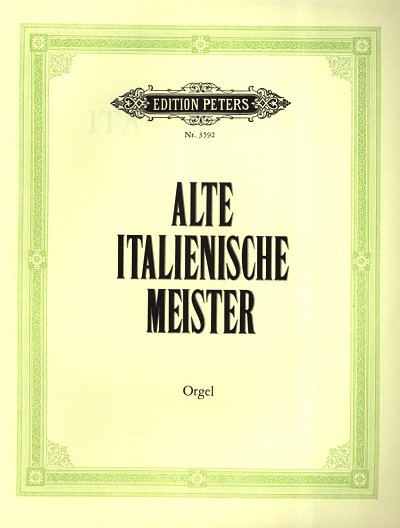 Alte Italienische Meister des Orgelspiels
