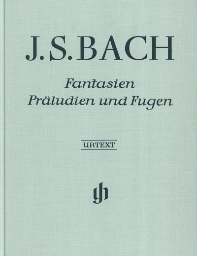 J.S. Bach: Fantasien, Präludien und Fugen