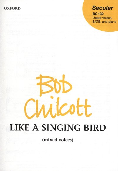 B. Chilcott: Like A Singing Bird, Ch (Chpa)