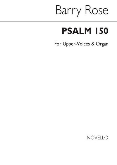 B. Rose: Psalm 150 (Chpa)
