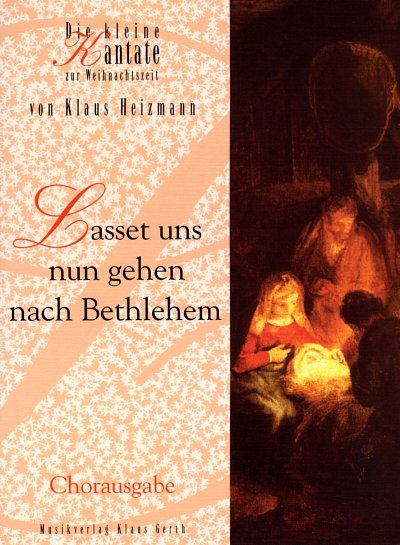 K. Heizmann: Lasset uns nun gehen nach Bethlehem Die kleine 