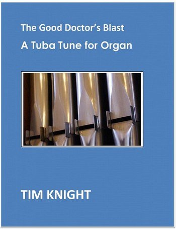 T. Knight: The Good Doctor's Blast - A Tuba Tune For Organ