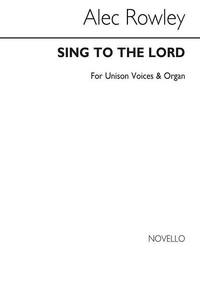 A. Rowley: Sing To The Lord for Unison Voices