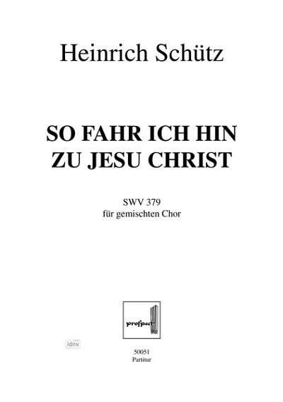H. Schuetz: So fahr ich hin SWV 379, gemischter Chor (SSATB)