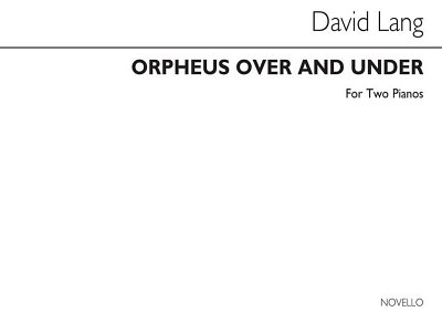 D. Lang: Orpheus Over And Under For 2 Pianos, Klav4m (Bu)