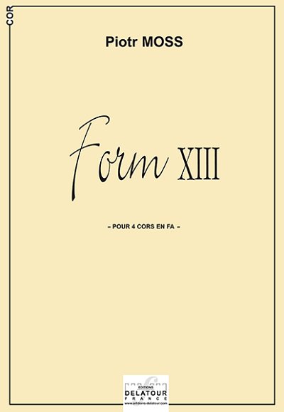 MOSS Piotr: Form XIII für 4 Waldhörner in F