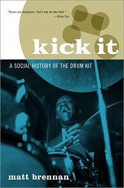 Kick It: A Social History Of The Drum Kit (Bu)