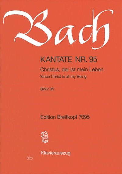 J.S. Bach: Kantate BWV 95 Christus, der i, 4GesGchOrchO (KA)
