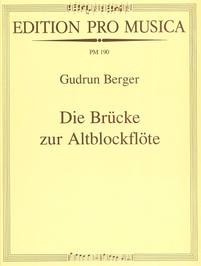 Berger Gudrun: Die Bruecke Zur Altblockfloete