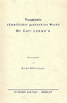 Verzeichnis sämmtlicher gedruckten Werke Carl Loewe's 