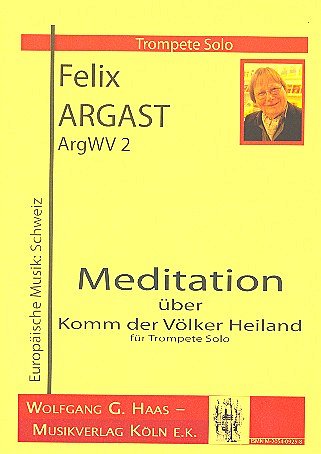Argast Felix: Meditation Ueber Komm Der Voelker Heiland Argw