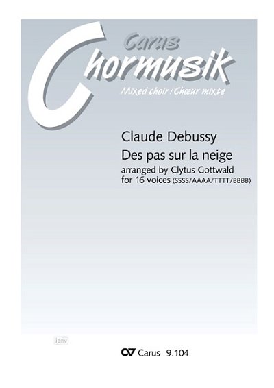 C. Debussy et al.: Des pas sur la neige. Vokaltranskription von Clytus Gottwald d-Moll