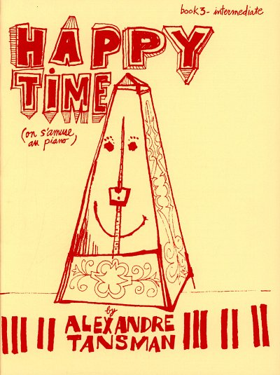 A. Tansman: Happy Time - Book 3/intermediate, Klav