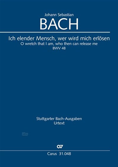 J.S. Bach: Ich elender Mensch, wer wird mich erlösen BWV 48 (1723)