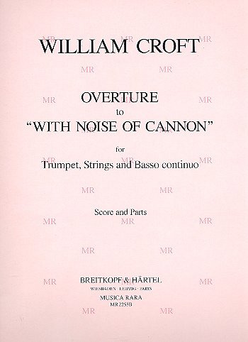 Croft William: With Noise Of Cannon - Ouvertuere