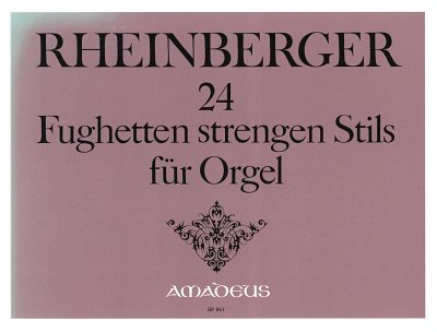 J. Rheinberger: 24 Fughetten Strengen Stils Op 123