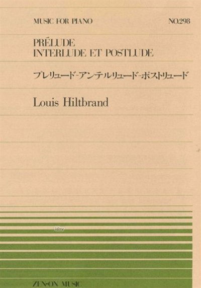 Hiltbrand, Louis: Prélude, Interlude et Postlude 298