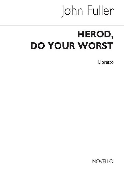 B. Kelly: Herod Do Your Worst (Libretto)