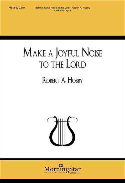 R.A. Hobby: Make a Joyful Noise to the Lord, GchOrg (Chpa)