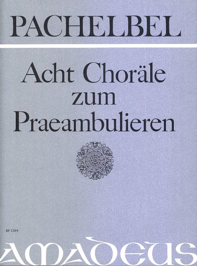 J. Pachelbel: 8 Choraele Zu Praeludien