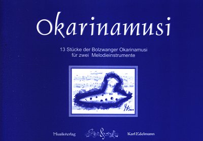 K. Edelmann: Okarinamusi - 13 Stuecke Der Bolzwanger Okarinamusi