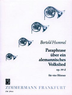 B. Hummel: Paraphrase über ein alemannisches Volkslied für 4 Hörner (in F) op. 59d