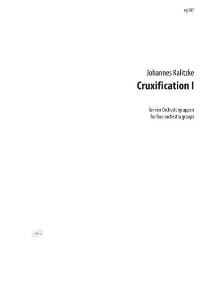 Kalitzke Johannes: Cruxification Fuer 4 Orchestergruppen