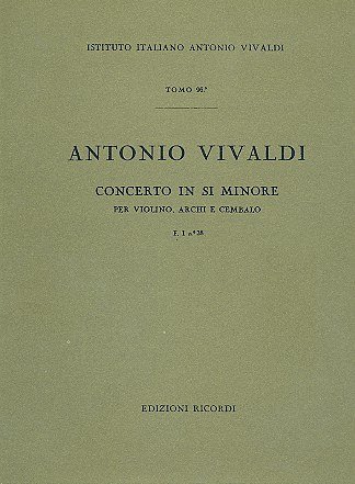 A. Vivaldi: Concerto Per Violino, Archi E BC: In Si Min Rv 389