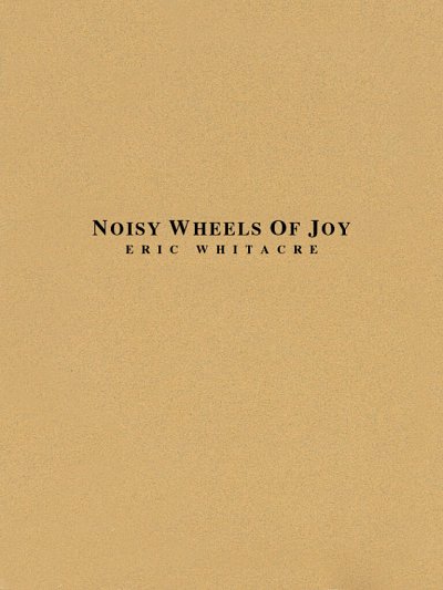 E. Whitacre: Noisy Wheels of Joy, Blaso (Pa+St)