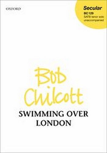B. Chilcott: Swimming Over London, Ch (Chpa)