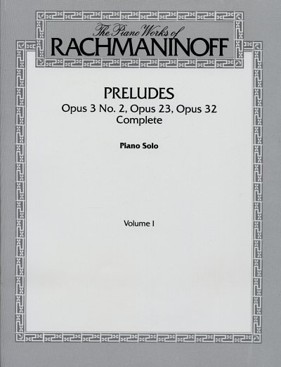 Rachmaninoff, Sergei: Preludes Op. 3 No. 2, Op. 23, Op. 32 (